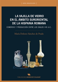 Books Frontpage La vajilla de vidrio en el ámbito suroriental de la Hispania romana