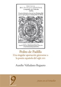 Books Frontpage Pedro de Padilla. Una singular aportación giennense a la poesía española del siglo XVI