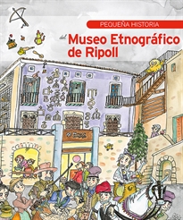 Books Frontpage Pequeña historia del Museo Etnográfico de Ripoll