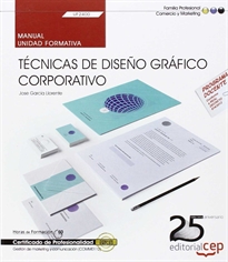 Books Frontpage Manual. Técnicas de diseño gráfico corporativo (UF2400). Certificados de profesionalidad. Gestión de marketing y comunicación (COMM0112)