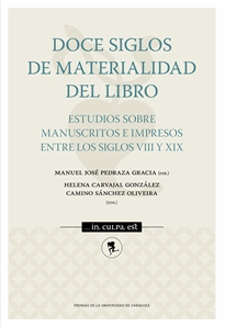 Books Frontpage Doce siglos de materialidad del libro. Estudios sobre manuscritos e impresos entre los siglos VIII y XIX