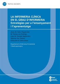 Books Frontpage La infermeria clínica en el grau d'Infermeria: estratègies per a l'ensenyament i l'aprenentatge