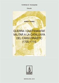 Books Frontpage Guerra i quotidianitat a la Catalunya del canvi dinàstic (1705-1714)