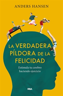 Books Frontpage La verdadera píldora de la felicidad. Estimula tu cerebro haciendo ejercicio