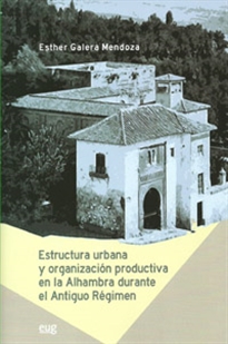 Books Frontpage Estructura urbana y organización productiva en la Alhambra durante el antiguo régimen.