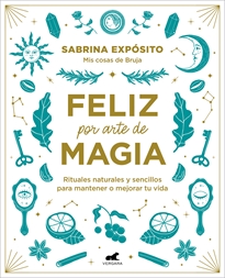 Books Frontpage Feliz por arte de magia: Rituales naturales y sencillos para mejorar tu vida