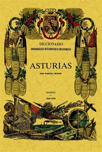 Books Frontpage Asturias. Diccionario-Estadístico-Histórico de España y sus posesiones de ultramar