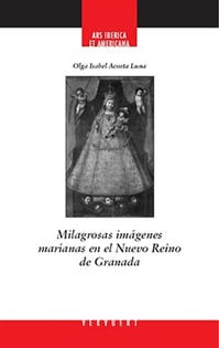 Books Frontpage Milagrosas imágenes marianas en el Nuevo Reino de Granada