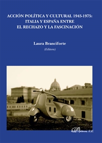 Books Frontpage Acción política y cultural 1945-1975. Italia y España entre el rechazo y la fascinación