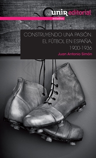 Books Frontpage Construyendo una pasión: el fútbol en España, 1900-1936