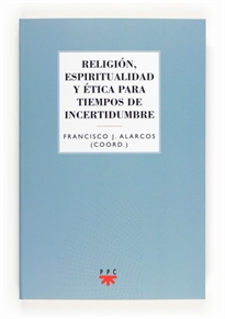 Books Frontpage Religión, espiritualidad y ética para tiempos de incertidumbre
