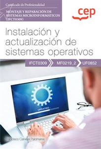Books Frontpage Manual. Instalación y actualización de sistemas operativos (UF0852). Certificados de profesionalidad. Montaje y reparación de sistemas microinformáticos (IFCT0309)
