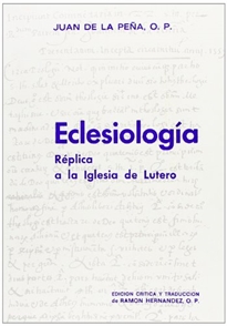 Books Frontpage Eclesiología. Réplica a la Iglesia d- Lutero. Texto bilingüe. Edición crítica y traducción por Ramón HernándezI