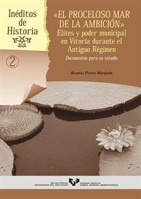 Books Frontpage El proceloso mar de la ambición. Elites y poder municipal en Vitoria durante el Antiguo Régimen. Documentos para su estudio