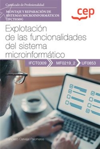 Books Frontpage Manual. Explotación de las funcionalidades del sistema microinformático (UF0853). Certificados de profesionalidad. Montaje y reparación de sistemas microinformáticos (IFCT0309)