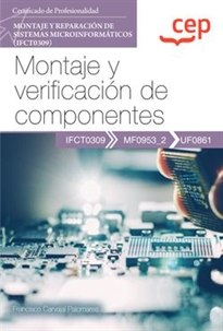Books Frontpage Manual. Montaje y verificación de componentes (UF0861). Certificados de profesionalidad. Montaje y reparación de sistemas microinformáticos (IFCT0309)