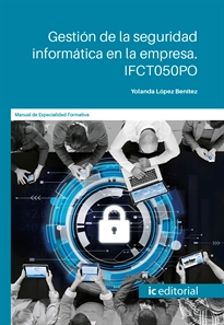 Books Frontpage Gestión de la seguridad informática en la empresa. IFCT050PO
