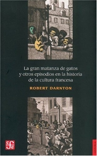 Books Frontpage Gran Matanza De Gatos Y Otros Episodios En La Hist.Cult.Fran