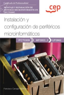 Books Frontpage Manual. Instalación y configuración de periféricos microinformáticos (UF0862). Certificados de profesionalidad. Montaje y reparación de sistemas microinformáticos (IFCT0309)