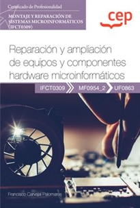 Books Frontpage Manual. Reparación y ampliación de equipos y componentes hardware microinformáticos (UF0863). Certificados de profesionalidad. Montaje y reparación de sistemas microinformáticos (IFCT0309)