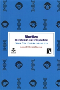 Books Frontpage Bioética postsecular e interespecífica: ciencia, ética y cultura en el siglo XXI