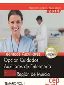 Books Frontpage Técnicos Auxiliares, Opción Cuidados Auxiliares de Enfermería de la Región de Murcia. Temario Vol.I