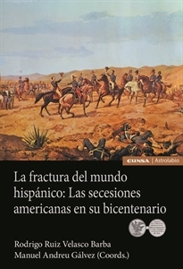 Books Frontpage La fractura del mundo hispánico: Las secesiones americanas en su bicentenario