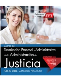 Books Frontpage Cuerpo de Tramitación Procesal y Administrativa de la Administración de Justicia. Turno Libre. Supuestos Prácticos