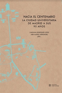 Books Frontpage Hacia el centenario. La ciudad universitaria de Madrid a sus 90 años