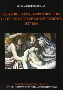 Books Frontpage Pedro Rubiales, Gaspar Becerra y los pintores españoles en Roma (1527-1600)