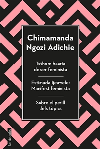 Books Frontpage Tothom hauria de ser feminista, Estimada Ijeawele i Sobre el perill dels tòpics