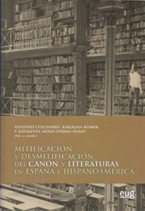 Books Frontpage Mitificación y desmitificación del Canon y Literaturas en España e Hispanoamérica