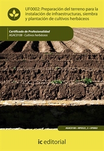 Books Frontpage Preparación del terreno para instalación de infraestructuras, siembra y plantación de cultivos herbáceos