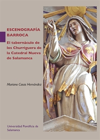Books Frontpage Escenografía barroca. El tabernáculo de los Churriguera de la Catedral Nueva de Salamanca