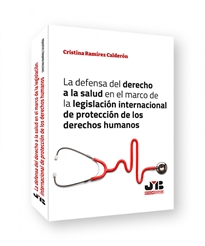 Books Frontpage La defensa del derecho a la salud en el marco de la legislación internacional de protección de los derechos humanos