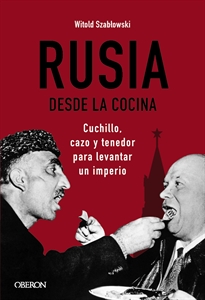 Books Frontpage Rusia desde la cocina. Cuchillo, cazo y tenedor para levantar un imperio