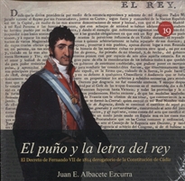 Books Frontpage El puño y la letra del rey. El Decreto de Fernando VII de 1814 derogatorio de la Constitución de Cádiz