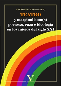 Books Frontpage Teatro y marginalismo(s) por sexo, raza e ideología en los inicios del siglo XXI