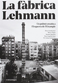 Books Frontpage La fàbrica Lehmann: un pulmó creatiu a l’Esquerra de l’Eixample