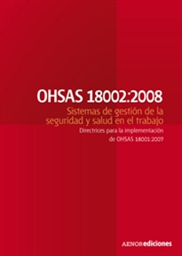 Books Frontpage OHSAS 18002:2008 Sistemas de gestión de la seguridad y salud en el trabajo. Directrices para la implementación de OHSAS 18001:2007
