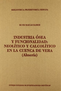 Books Frontpage Industria ósea y funcionalidad: Neolítico y Calcolítico en la Cuenca de Vera (Almería)