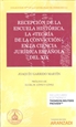 Front pageRecepción de la Escuela histórica. La «teoría de la convicción» en la ciencia jurídica española del XIX (Papel + e-book)