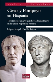 Books Frontpage César y Pompeyo: territorio de ensayo jurídico-administrativo en la tardía República romana