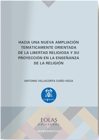 Books Frontpage Hacia una nueva ampliación temáticamente orientada de la libertad religiosa y su proyección en la enseñanza de la religión