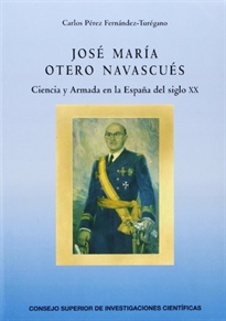 Books Frontpage José María Otero Navascués: ciencia y Armada en la España del siglo XX