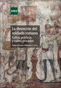 Books Frontpage La devoción del soldado romano. Cultos públicos y cultos privados