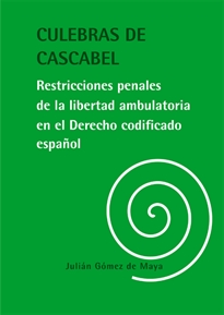 Books Frontpage Culebras de cascabel. Restricciones penales de la libertad ambulatoria en el Derecho codificado español