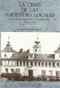 Books Frontpage La crisis de las haciendas locales: de la reforma administrativa a la reforma fiscal, 1743-1845