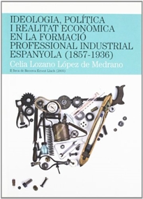 Books Frontpage Ideologia, política i realitat econòmica en la formació professional industrial espanyola (1857-1936)