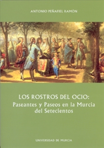 Books Frontpage Los Rostros del Ocio. Paseantes y Paseos en la Murcia del Setecientos